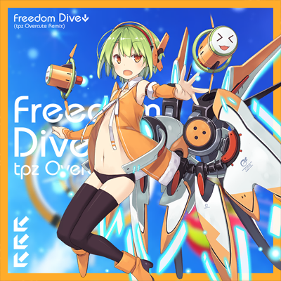 FREEDOM DiVE (tpz Overcute Remix)